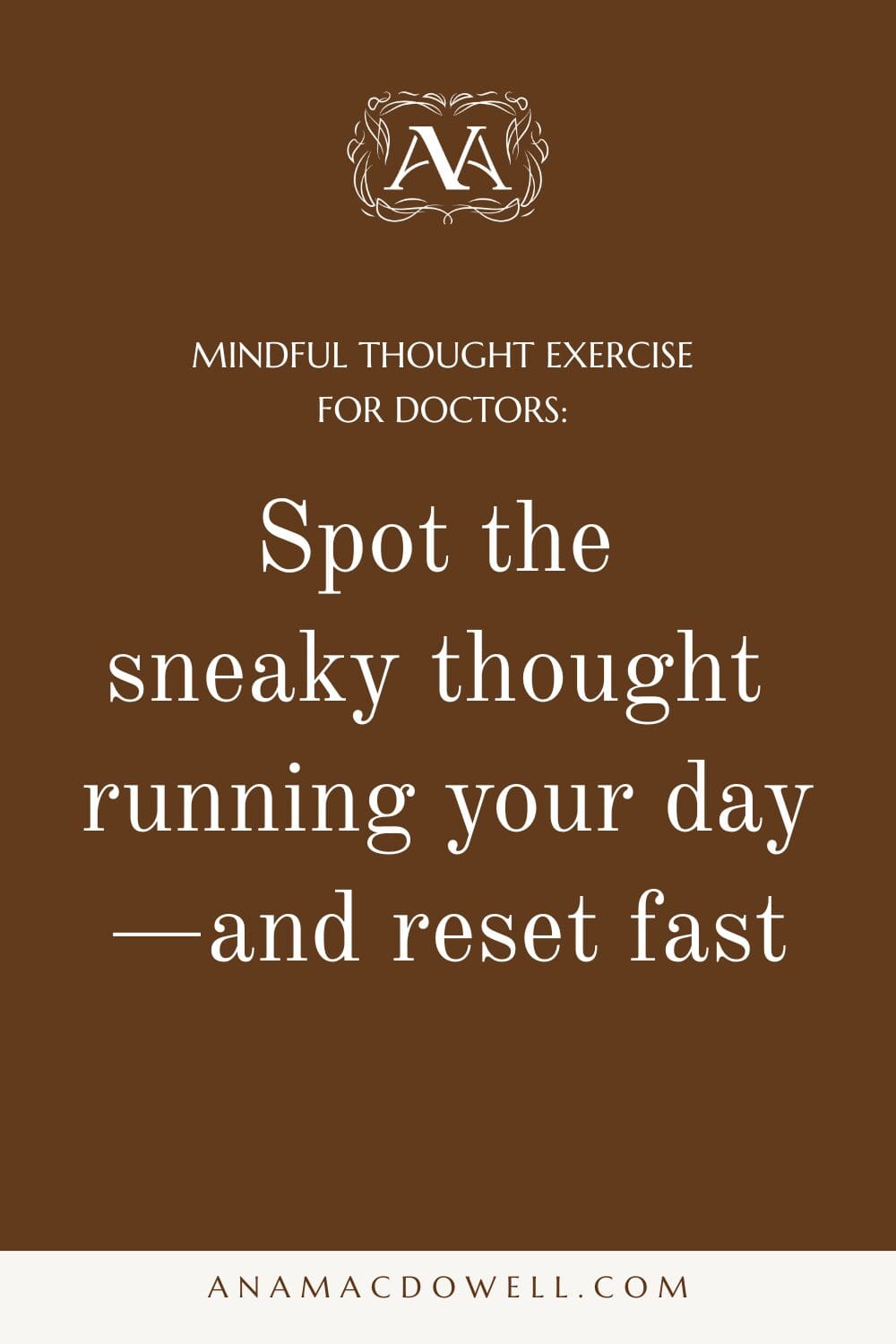 Discover how one mindful thought can shift your entire day as a physician. In this empowering guide, I break down how thought awareness shapes your emotions, actions, and long-term results—and how a simple daily exercise can help you reclaim time, protect your energy, and create a life in medicine that finally feels like your own.#MindfulThought #PhysicianMindset #WomenInMedicine #DoctorBurnout #ThoughtWork #MindsetShift #TheResilientMD #AnaMacDowell